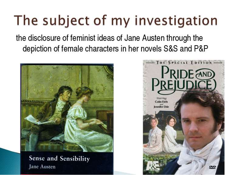 the disclosure of feminist ideas of Jane Austen through the depiction of fema...