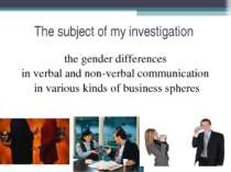 The subject of my investigation the gender differences in verbal and non-verb...