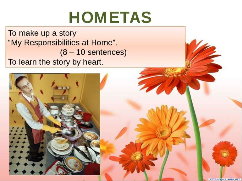 HOMETASK. To make up a story “My Responsibilities at Home”. (8 – 10 sentences...