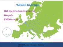 AEGEE Сьогодні 200 представництв в містах 40 країн 13000 членів AEGEE-Europe ...