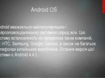 Android OS Android вважається найпопулярнішою і найрозповсюдженішою системою ...