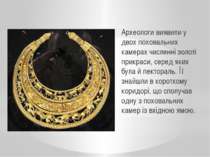 Археологи виявили у двох поховальних камерах численні золоті прикраси, серед ...