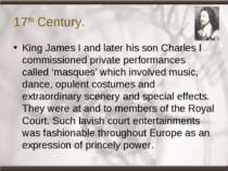 17th Century. King James I and later his son Charles I commissioned private p...