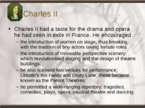Charles II Charles II had a taste for the drama and opera he had seen in exil...