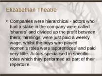 Elizabethan Theatre Companies were hierarchical - actors who had a stake in t...