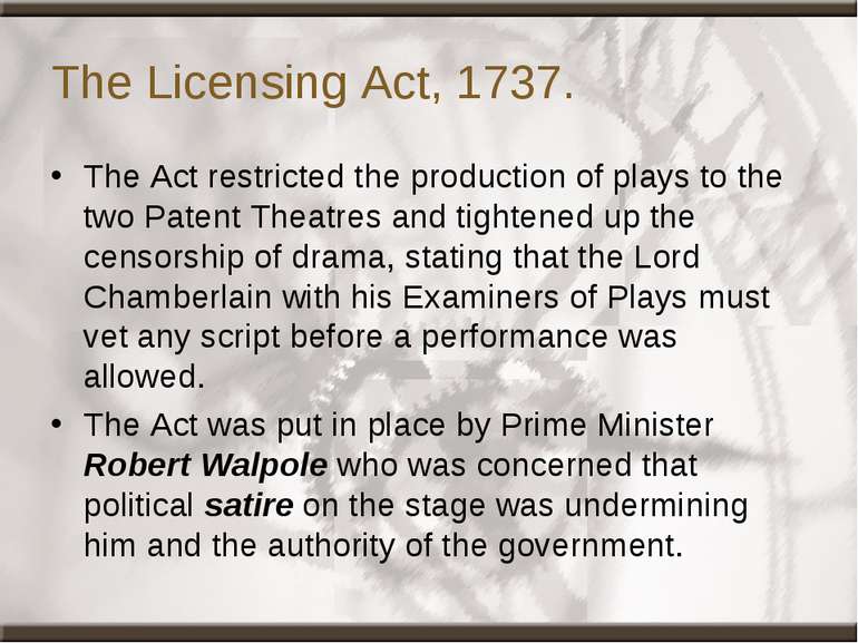 The Licensing Act, 1737. The Act restricted the production of plays to the tw...