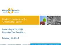Susan Raymond, Ph.D. Executive Vice President February 20, 2014 Health Transi...