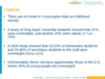 Children There are no trend or cross-region data on childhood obesity. A stud...