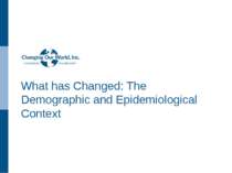 What has Changed: The Demographic and Epidemiological Context