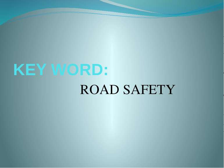 KEY WORD: ROAD SAFETY