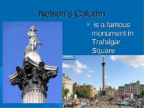 Nelson’s Column is a famous monument in Trafalgar Square