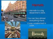 Harrods Harrods is a big department store. You can buy almost everything ther...