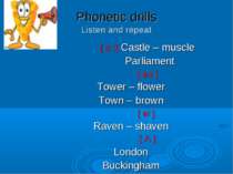 Phonetic drills Listen and repeat [ α :] Castle – muscle Parliament [ au ] To...