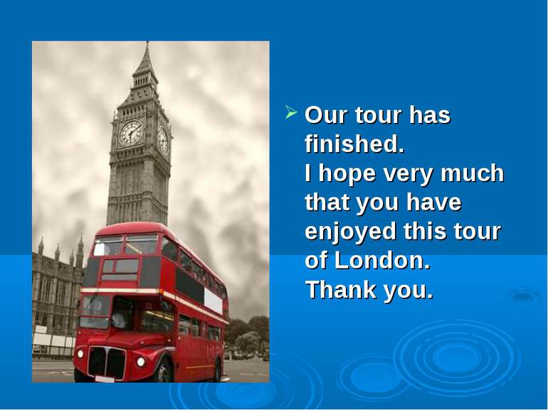 Our tour has finished. I hope very much that you have enjoyed this tour of Lo...