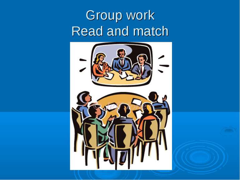 Group work Read and match