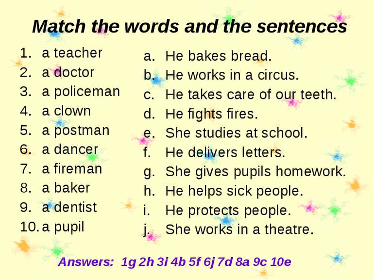 Match the words and the sentences a teacher a doctor a policeman a clown a po...