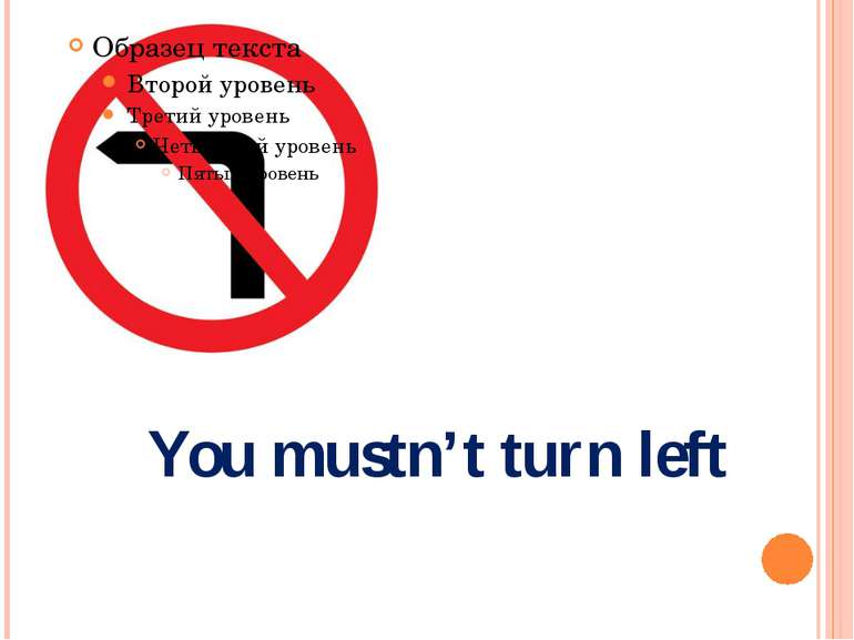 You mustn’t turn left