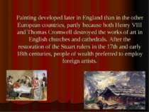 Painting developed later in England than in the other European countries, par...