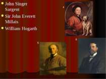 John Singer Sargent Sir John Everett Millais William Hogarth 5 6 4