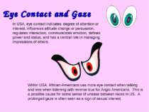 Eye Contact and Gaze In USA, eye contact indicates: degree of attention or in...