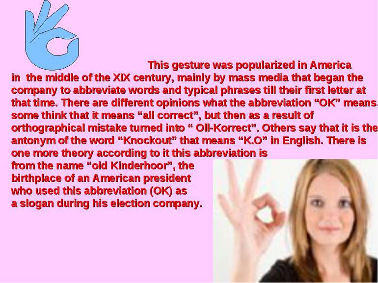 This gesture was popularized in America in the middle of the XIX century, mai...