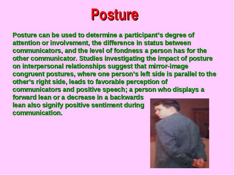 Posture Posture can be used to determine a participant’s degree of attention ...