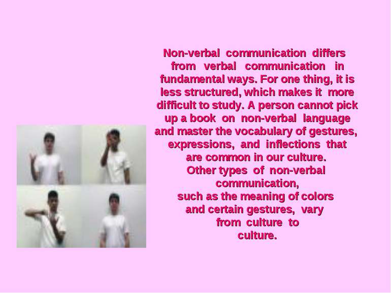 Non-verbal communication differs from verbal communication in fundamental way...