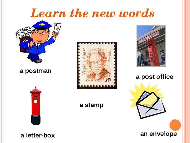 a postman a letter-box an envelope a post office a stamp Learn the new words