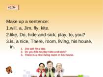 Make up a sentence: will, a, Jim, fly, kite. like, Do, hide-and-sick, play, t...