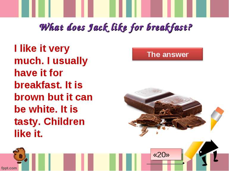 What does Jack like for breakfast? I like it very much. I usually have it for...