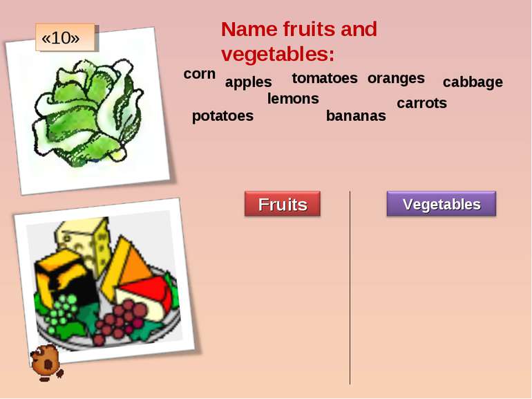 Name fruits and vegetables: corn apples tomatoes oranges cabbage potatoes lem...