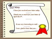I have just received your letter today. ………. Thank you so much for your lette...