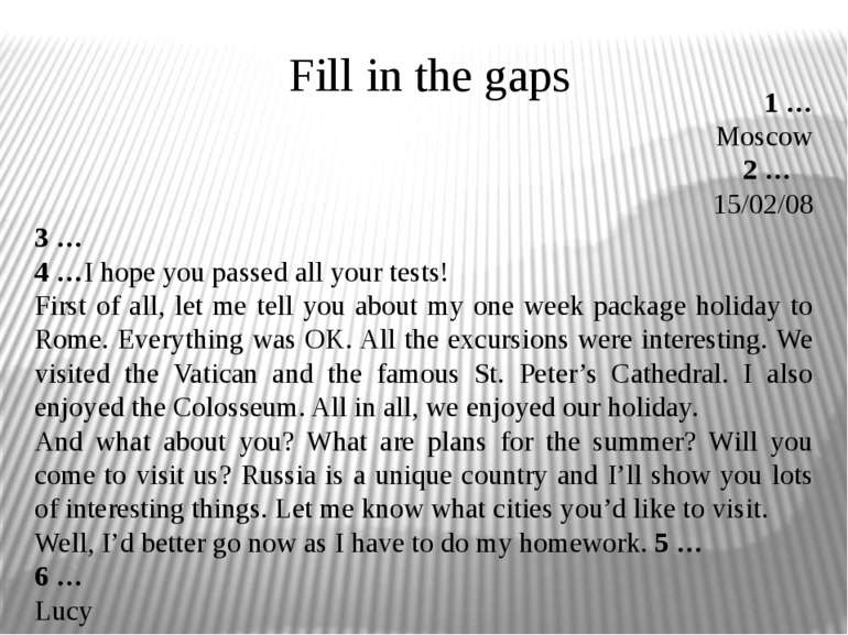Fill in the gaps 1 … Moscow 2 … 15/02/08 3 … 4 …I hope you passed all your te...