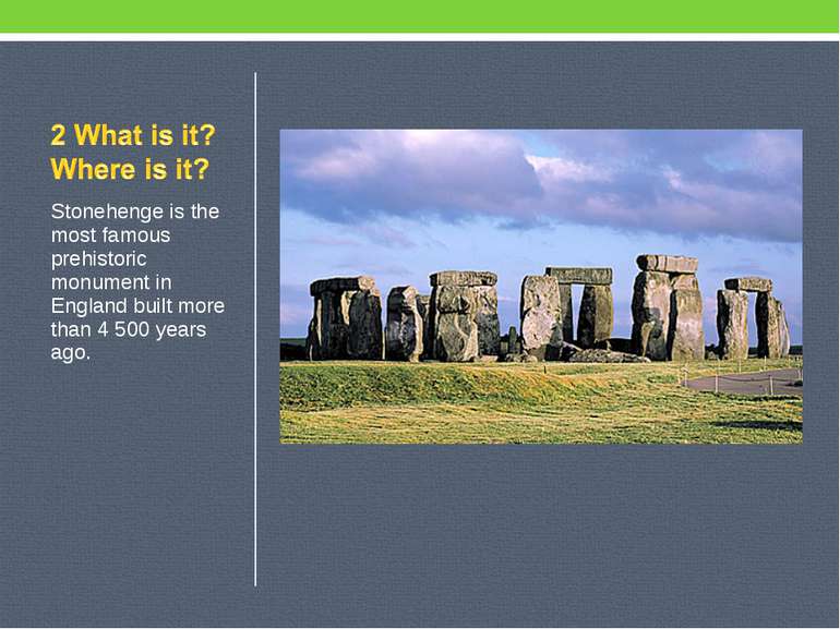 Stonehenge is the most famous prehistoric monument in England built more than...
