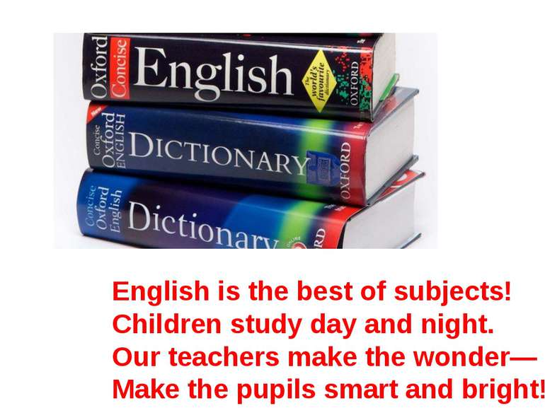 English is the best of subjects! Children study day and night. Our teachers m...