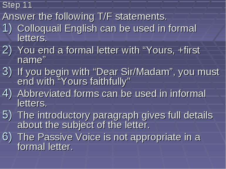 Step 11 Answer the following T/F statements. Colloquail English can be used i...