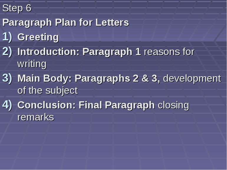 Step 6 Paragraph Plan for Letters Greeting Introduction: Paragraph 1 reasons ...