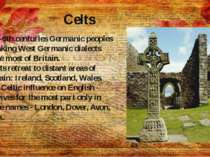 Celts •5th-6th centuries Germanic peoples speaking West Germanic dialects set...