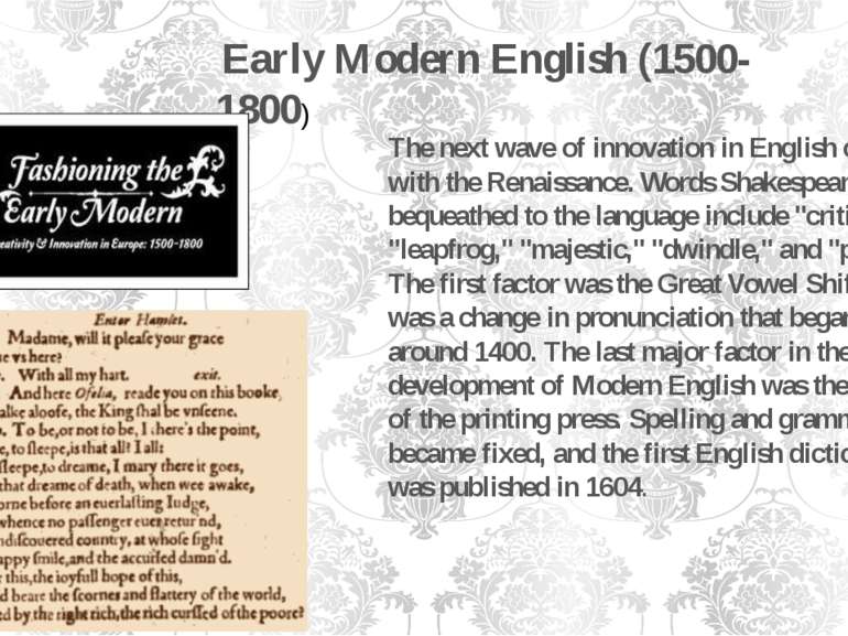 Early Modern English (1500-1800) The next wave of innovation in English came ...