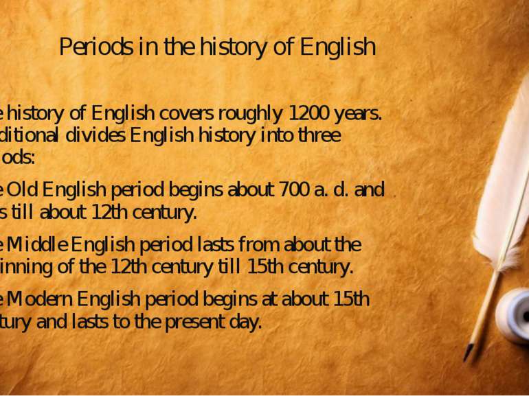 Periods in the history of English The history of English covers roughly 1200 ...