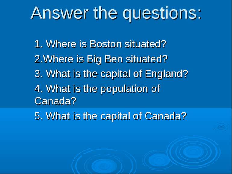 Answer the questions: 1. Where is Boston situated? 2.Where is Big Ben situate...