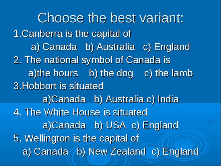 Choose the best variant: 1.Canberra is the capital of a) Canada b) Australia ...