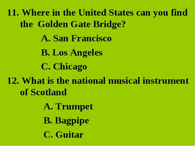 11. Where in the United States can you find the Golden Gate Bridge? A. San Fr...