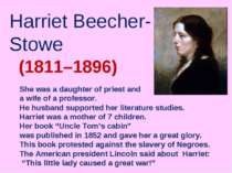 Harriet Beecher-Stowe (1811–1896) She was a daughter of priest and a wife of ...
