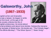 (1867–1933) Galsworthy, John English writer and dramatist. He was a lawyer, h...
