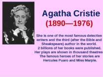 Agatha Cristie (1890—1976) She is one of the most famous detective writers an...