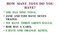 HOW MANY TOYS DO YOU HAVE? SHE HAS NINE TOY\S. JANE AND TOM HAVE SEVEN TRAIN\...