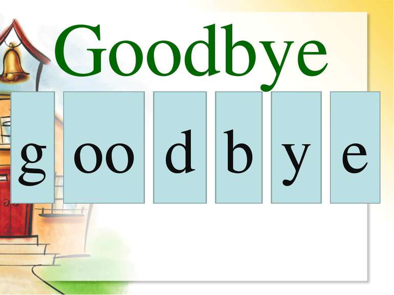 oo g d b y Goodbye e
