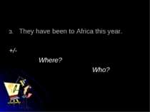 They have been to Africa this year. +/- Where? Who?