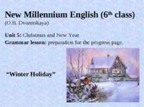 New Millennium English (6th class) (O.B. Dvoretskaya) Unit 5: Christmas and N...